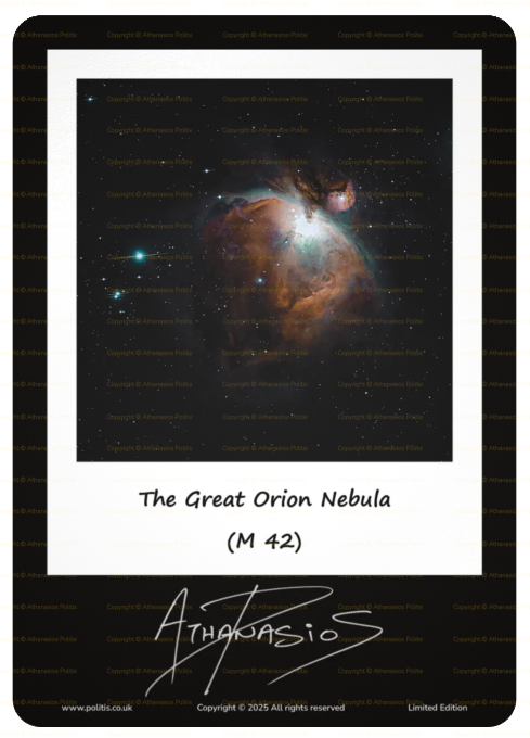 This A6-sized gloss card features a stunning black background and a white Polaroid-style frame showcasing the breath-taking Great Orion Nebula. Below the image, each card is personally autographed by Athanasios Politis.